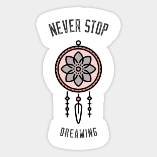 Never Stop Dreaming Sticker